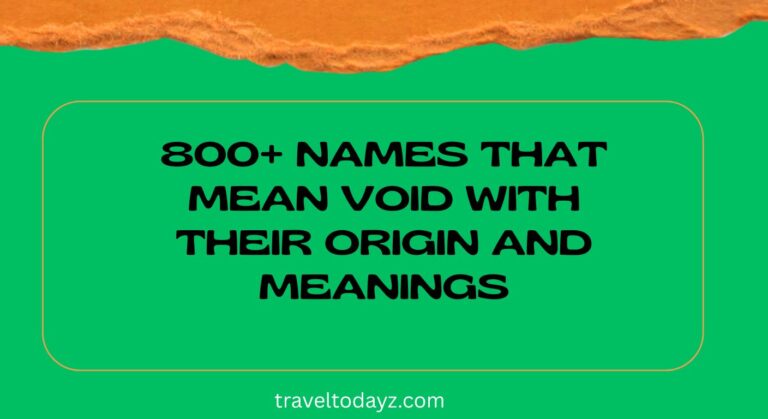 800+ Names That Mean Void with Their Origin and Meanings