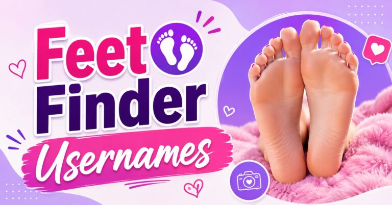 500+ Best Feet Finder Usernames to Stand Out in 2026